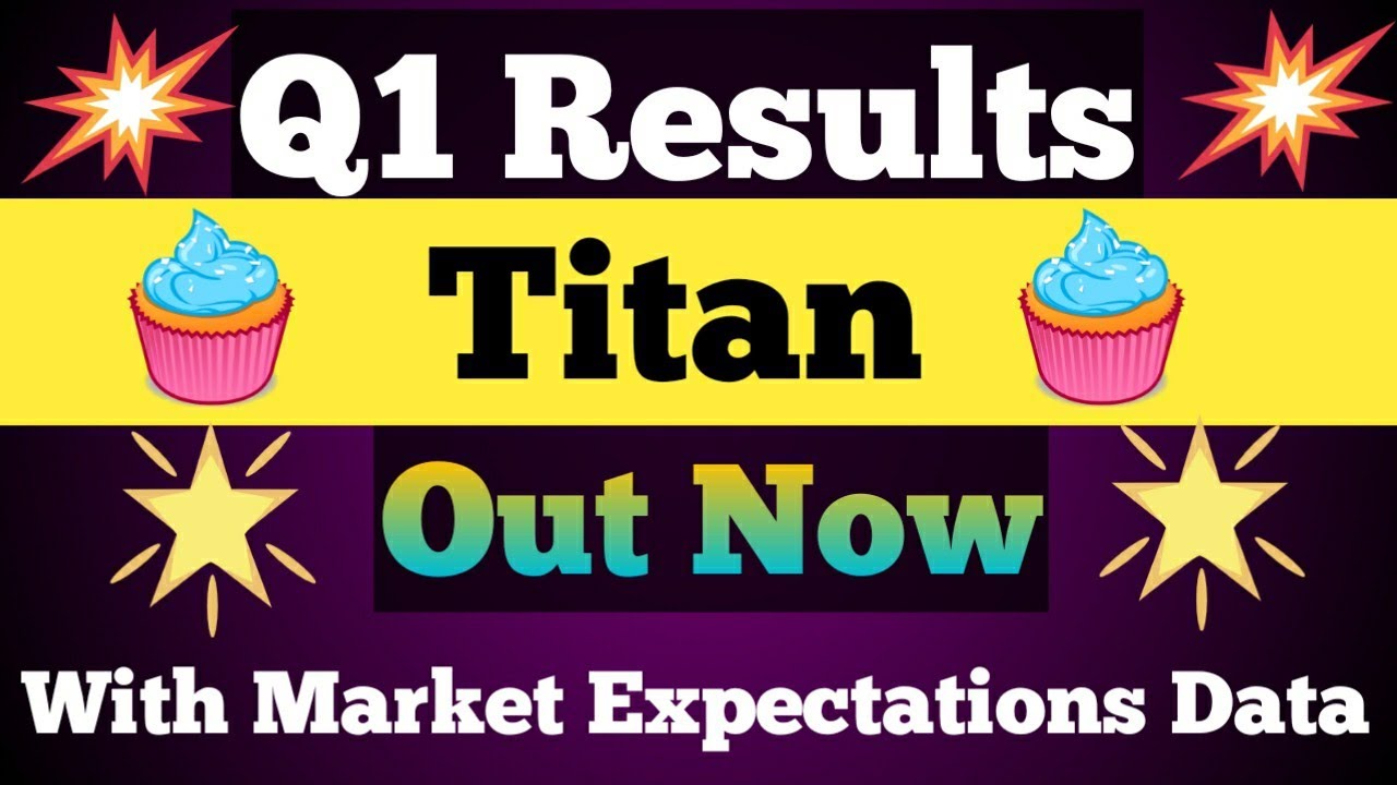 Titan Q1 financial results with market expectations data🛑 Titan Q1 financial results🛑