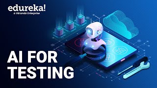 AI for Testing | Introduction to AI for Testing | AI Automation Tools For Testers | Edureka