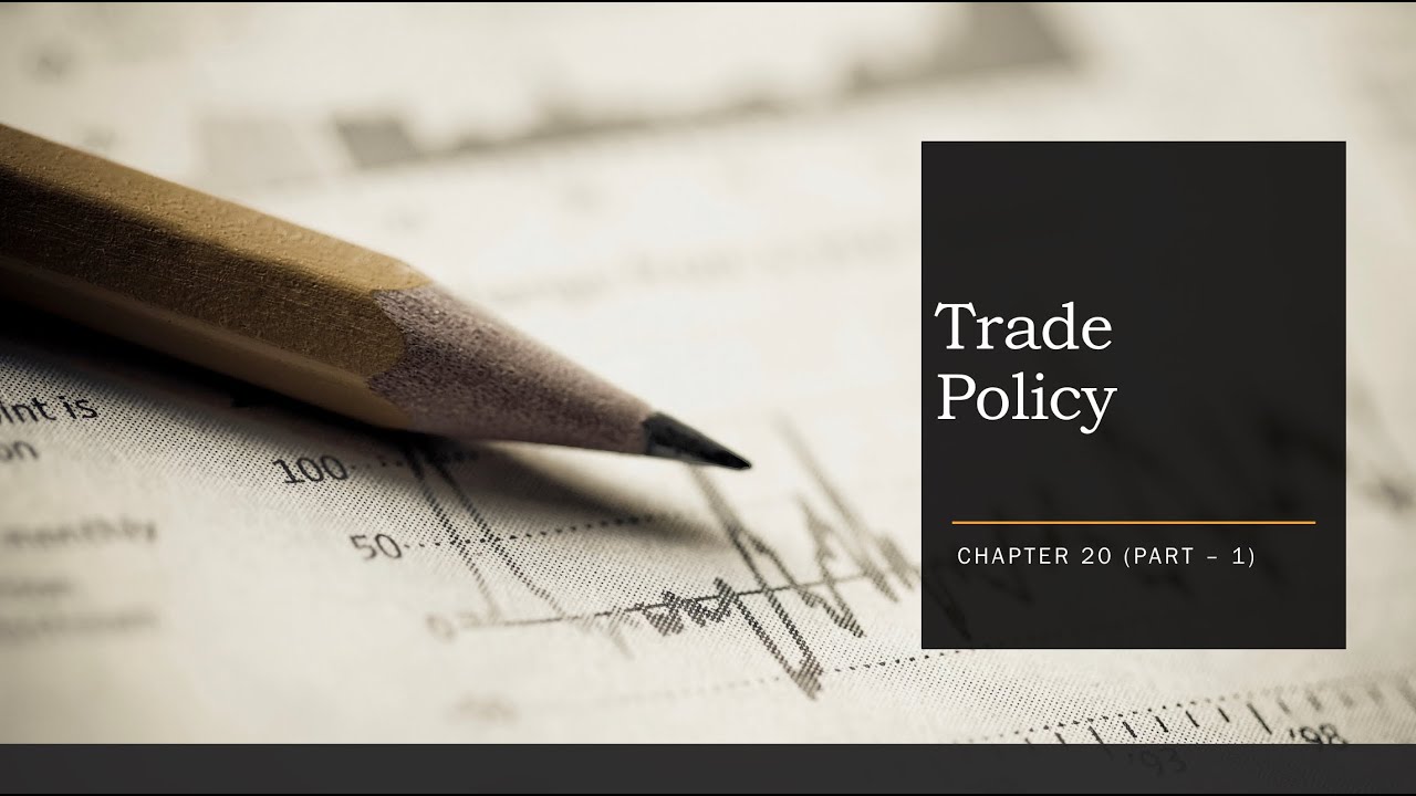 Trade Policy (Chapter 20, Part 1)