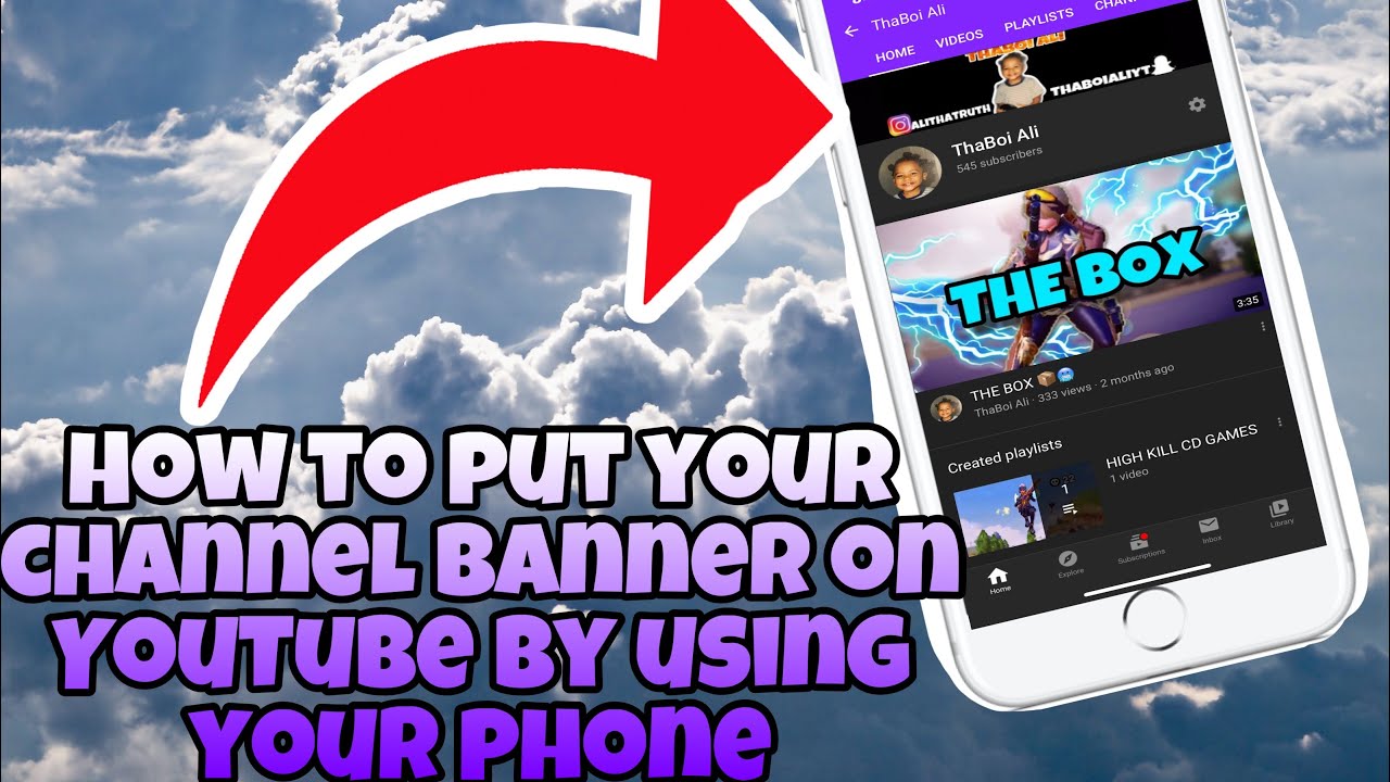 HOW TO PUT YOUR CHANNEL BANNER ON YOUR YOUTUBE CHANNEL BY USING YOUR