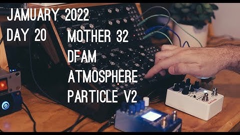 Jamuary 2022 - Day 20 - Moog Mother 32 - Moog DFAM - Dr. Scientist Atmosphere - Red Panda Particle