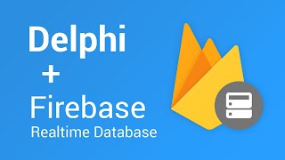 Delphi e Firebase Realtime Database - Trabalhando com banco de dados na nuvem