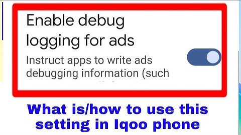 Iqoo phone me enable debug logging for ads setting kya hai।use enabled debug logging for ads in Iqoo