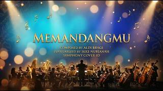 🎵 MEMANDANGMU (GAZING AT YOU) – WRITTEN BY ALDI BRAGI – IKKE NURJANAH | ORCHESTRA VERSION | SYMPH...