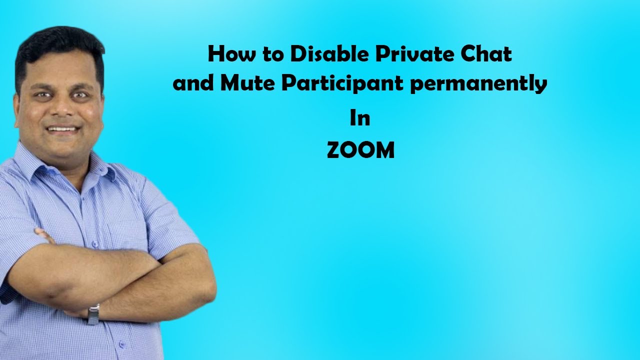 How to Disable Private Chat and Mute Participant  permanently @ZOOM