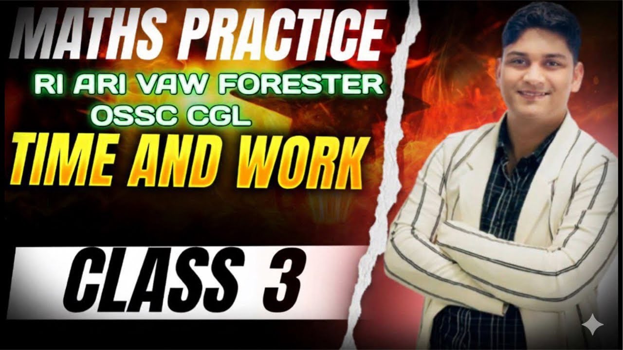 TIME AND WORK CLASS-3  || RI ARI VAW FORESTER CGL || PRACTICE BATCH || BINAYA RANJAN SATPATHY