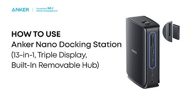 Quick Start Guide for Anker Nano Docking Station (13-in-1, Triple Display, Built-In Removable Hub)