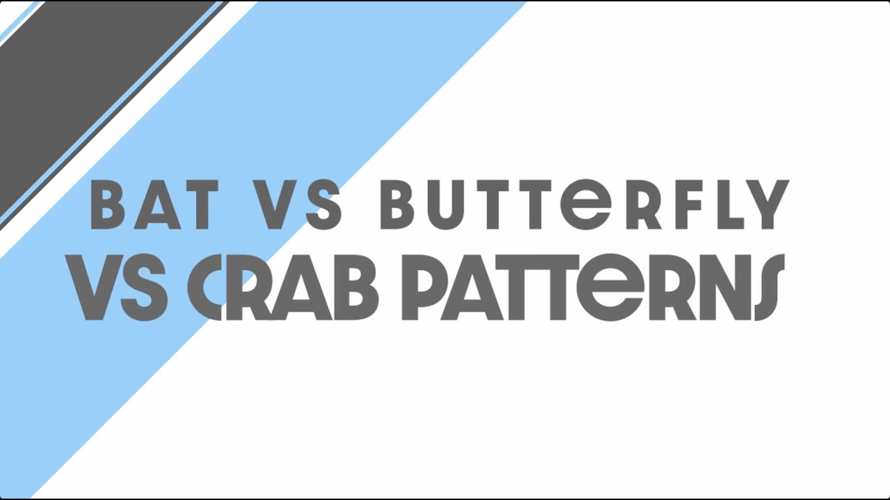 Crab Pattern VS Butterfly Pattern VS Bat Pattern