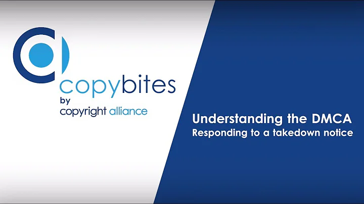 Understanding the DMCA: Responding to a takedown notice