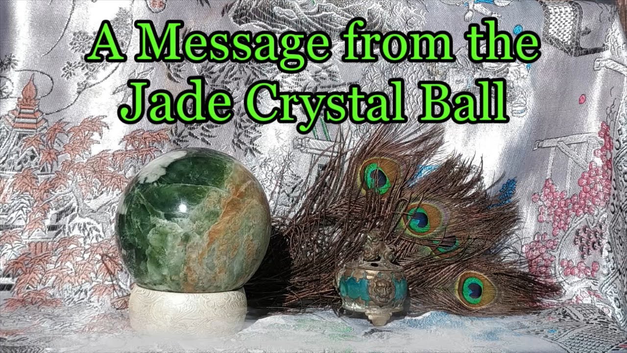 A message from the Jade Crystal Ball