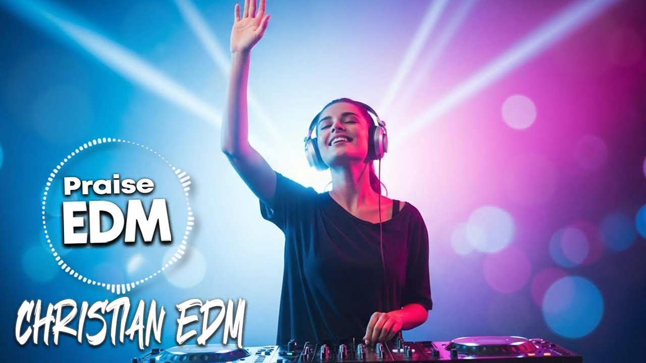Christian Praise EDM | Worship That Lifts Your Spirit