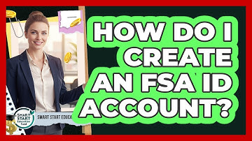 How Do I Create an FSA ID Account?