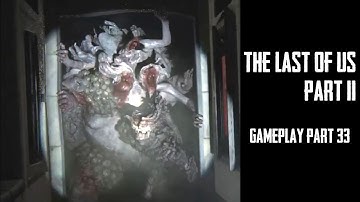THE LAST OF US PART II - Gameplay Part 33 (Walkthrough)