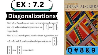 Ch # 7 || Ex # 7.2 (Q # 8 & 9 ) || Diagonalizations || Elementary Linear Algebra