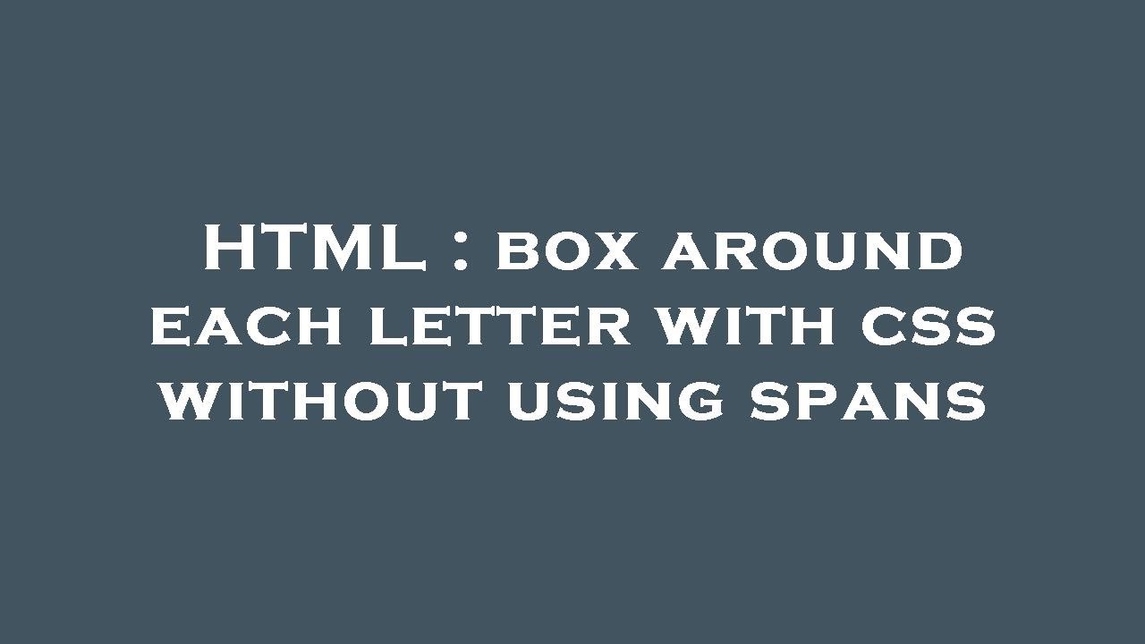 HTML : box around each letter with css without using spans - YouTube