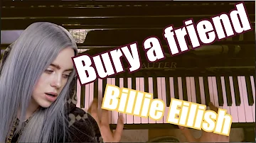 Bury a friend - Billie Eilish | Piano Cover