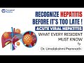 Recognize Hepatitis Early! Clinical Approach Every Resident Must Know by Dr. Umalakshmi premnath