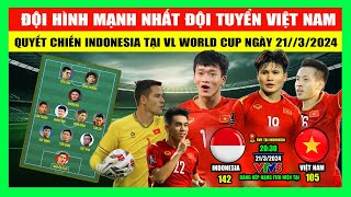 Đội Hình Mạnh Nhất Của ĐT Việt Nam Quyến Chiến Indonesia Tại Vòng Loại World Cup 2026 Ngày 21/3/2024