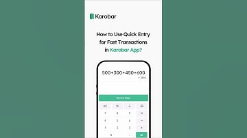 How to Use Quick Entry Feature in Karobar App?