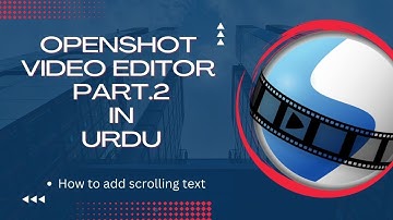 Openshot video editor part 2 | How to add scrolling text in openshot | Add slide in openshot in URDU
