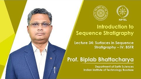 Lec 34: Surfaces in Sequence Stratigraphy – IV: BSFR