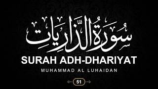 51. Surah Adh-Dhariyat (The Winnowing Winds) with English Translation | Muhammad Al Luhaidan