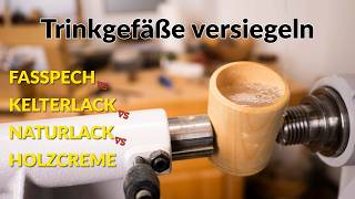 Trinkbecher Oberflächenbehandlung - Fasspech, Kelterlack, Naturlack und Holzcreme im Vergleich