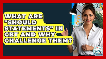 What Are "Should Statements" In CBT And Why Challenge Them? - CBT Toolkit