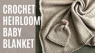 Heirloom Quality Welcoming Blankets: Learn How to Make 7 Popular Crochet  Baby Blankets