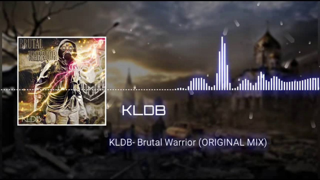 KLDB-Brutal Warrior(ORIGINAL MIX )