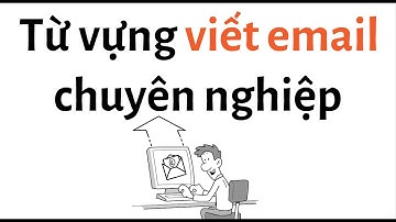 Từ vựng viết email chuyên nghiệp