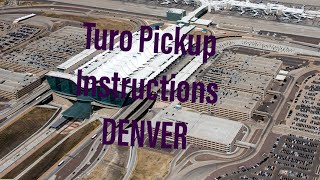 TURO PICKUP INSTRUCTIONS FOR DIA DENVER INTERNATIONAL AIRPORT- Max Quality