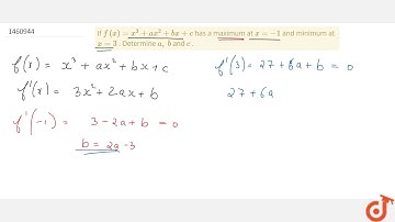 If `f(x)=x^3+a x^2+b x+c` has a maximum at `x=-1` and minimum at `x=3` . Determine `a ,\\ b` and...