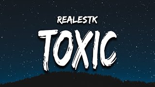 Realestk - Toxic Lyrics Your Love Is Toxic