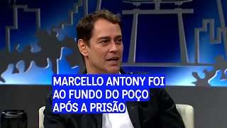 A prisão foi um divisor de águas na vida de Marcelo Antony