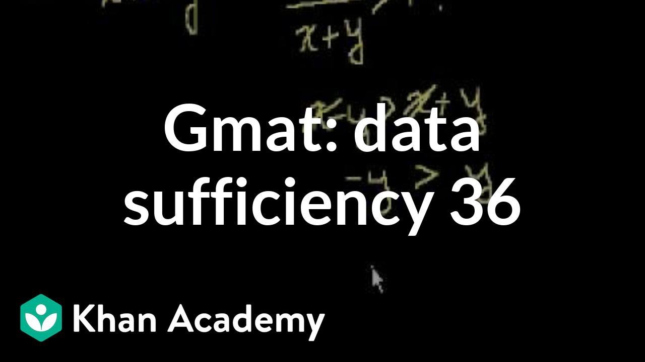 GMAT: Data sufficiency 36 | Data sufficiency | GMAT | Khan Academy