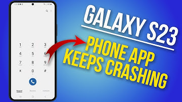 How to Fix Phone App Crashes During Calls on Galaxy S23