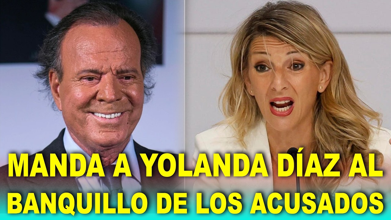 Julio Iglesias manda a Yolanda Díaz al BANQUILLO de los acusados por ...