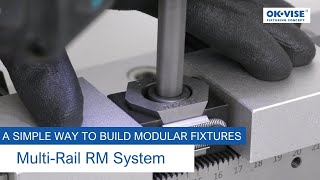 Building modular fixtures with OK-VISE Multi-Rail RM System