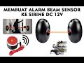 Membuat Alarm sirine pakai beam sensor DC 12 volt