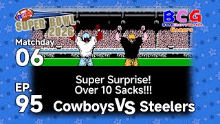 BCG (Tecmo) Super Bowl 2026 EP 95 MD 06 Cowboys VS Steelers