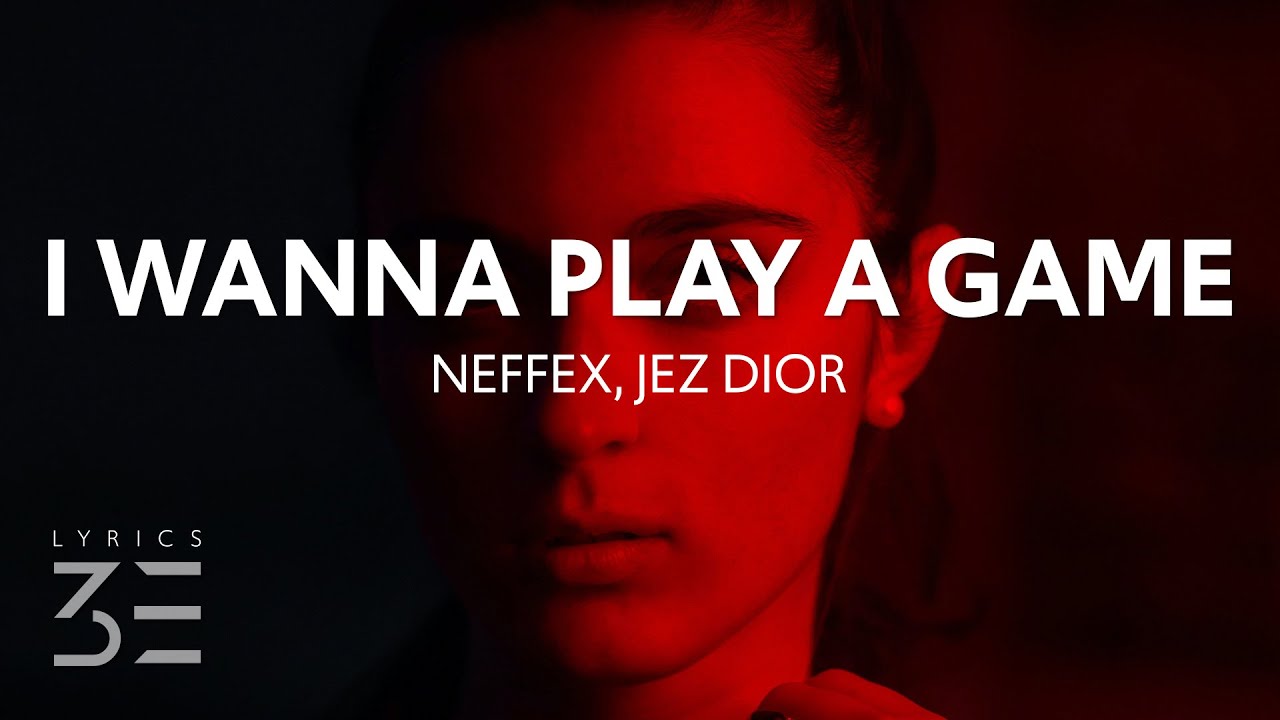 NEFFEX - I Wanna Play A Game feat. Jez Dior (Official Lyric Video