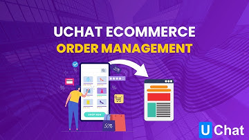 UChat ecommere  -Managing your orders