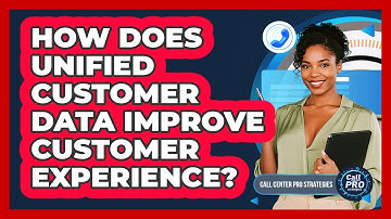 How Does Unified Customer Data Improve Customer Experience?