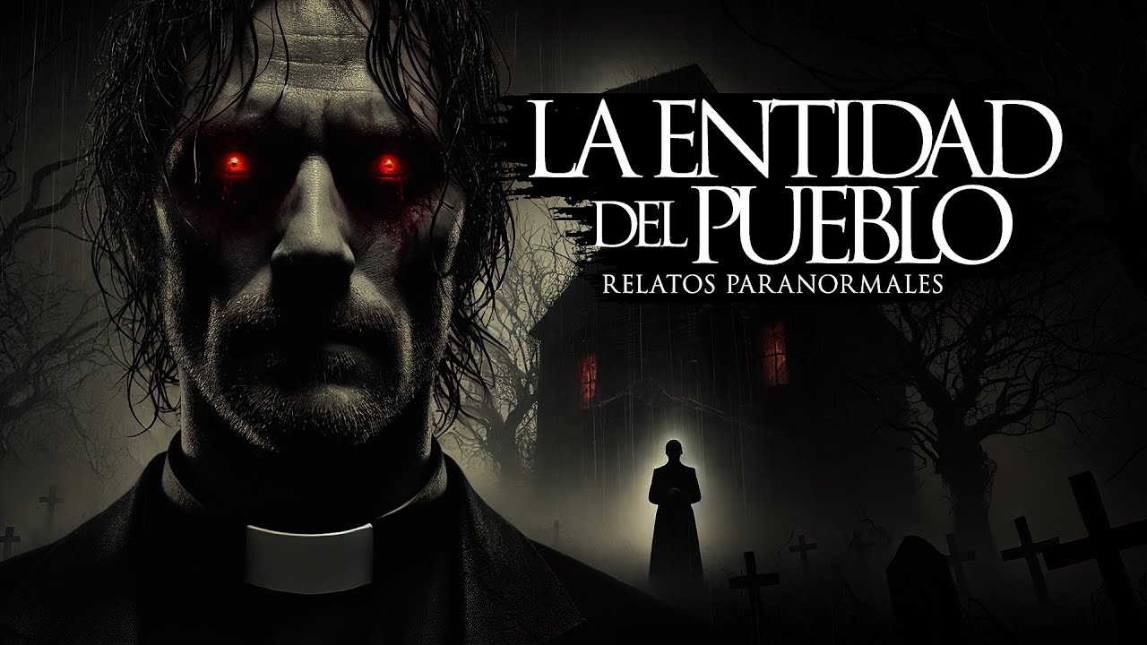 LA ENTIDAD DEL PUEBLO (RELATOS DE TERROR)
