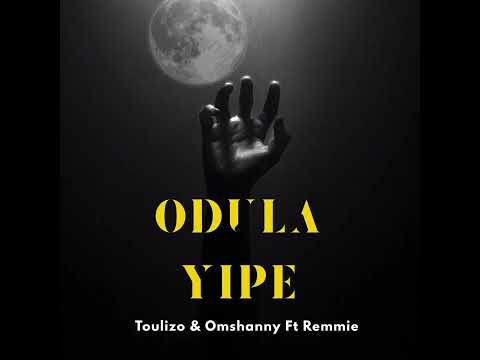 Toulizo Omshanny Odula Yipe Ft Remmie