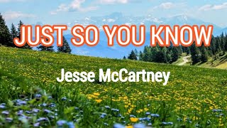 Jesse McCartney -  Just So You Know (Lyrics)