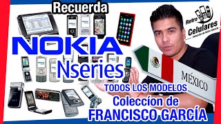 Historia NOKIA SERIE N TODOS los MODELOS / Colección de  FRANCISCO GARCÍA  Retro Celulares