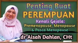 [ dr Aisah Dahlan CHt ] Menopause - Penting Buat Perempuan Kenali Gejala Menopause| dr Aisyah Dahlan