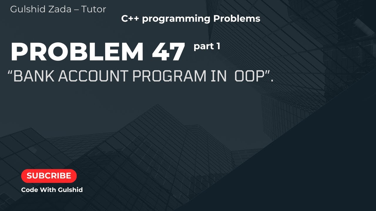 Problem No#47 part (a): Bank Account Program using OOP in C++ | Deposit ...